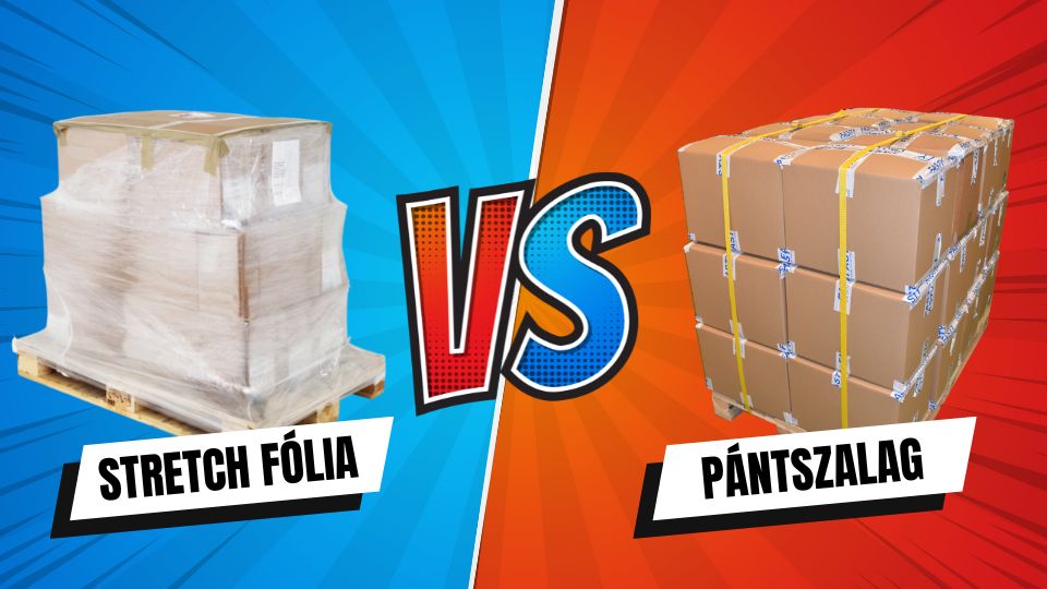 Stretch fólia vagy pántszalag: melyik a jobb választás?
